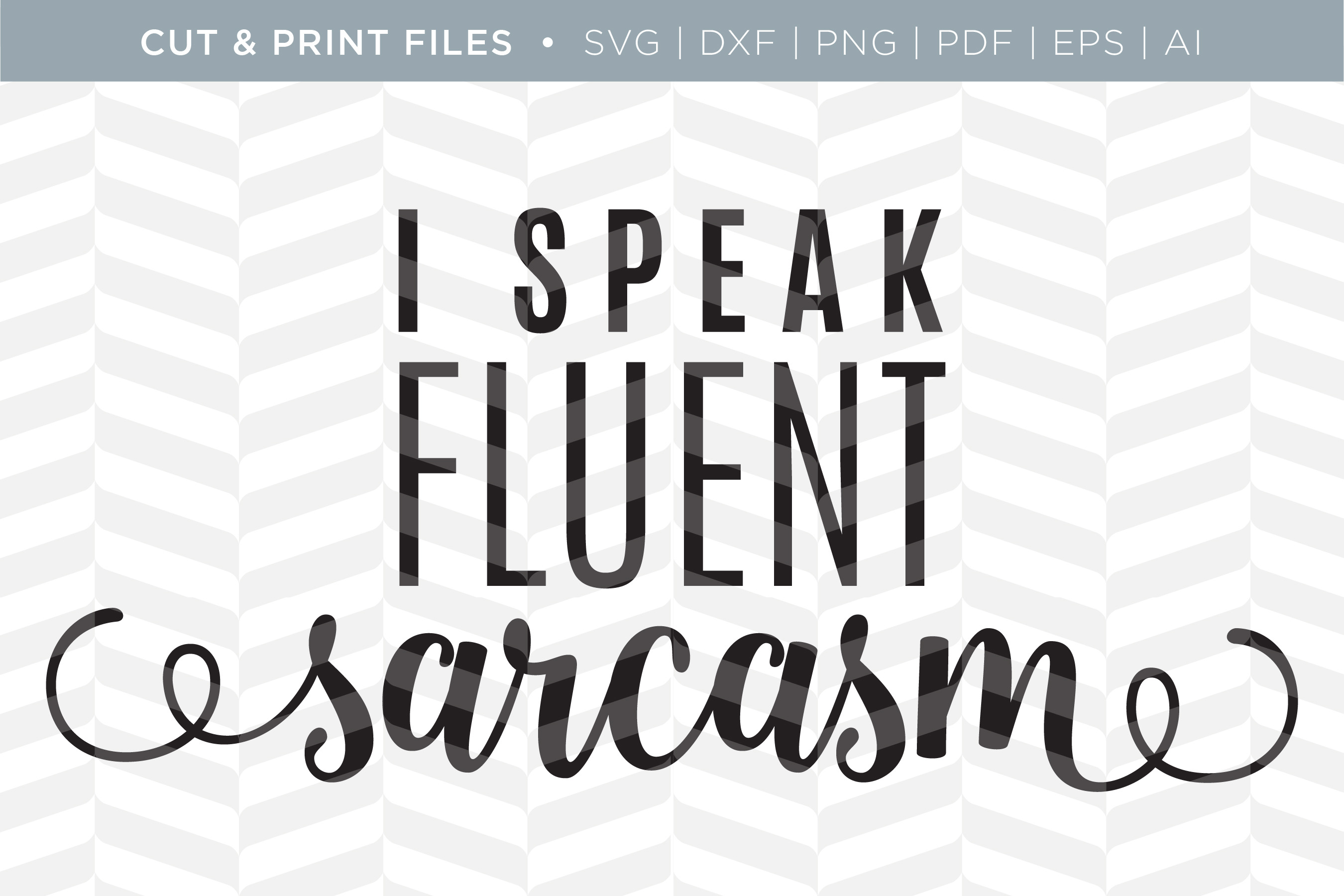 Download Fluent Sarcasm SVG Cut/Print Files ~ Illustrations ...