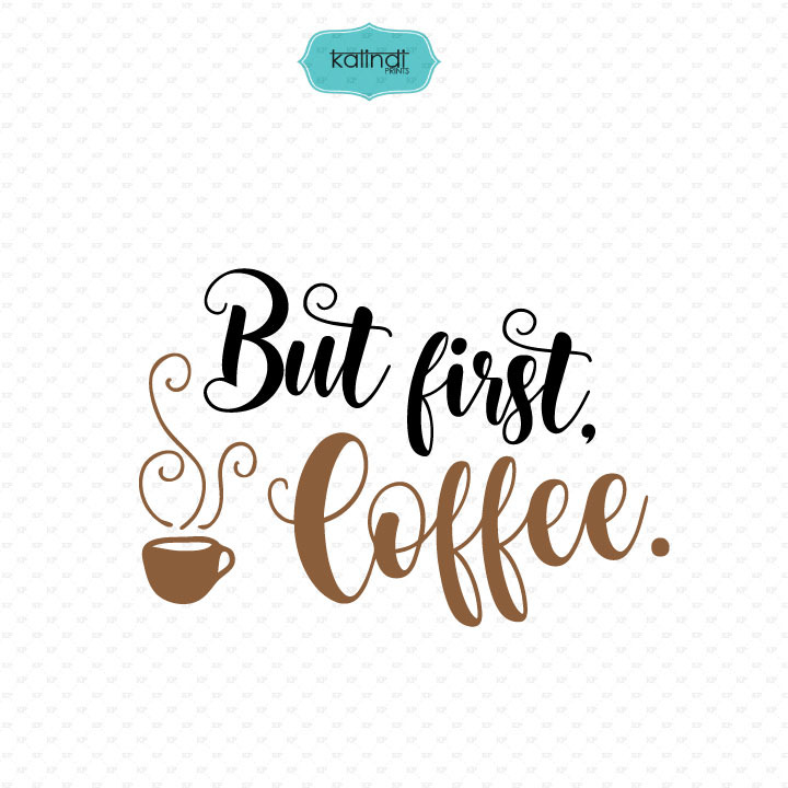 Download But First Coffee SVG file ~ Illustrations ~ Creative Market
